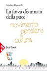 La forza disarmata della pace - Andrea Riccardi - 9788816800021