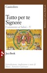 Tutto per te, Signore - Antonio Cantisani ; Flavio Magno Aurelio Cassiodoro - 9788816800755
