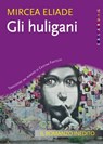 Gli Huligani - Mircea Eliade - 9788816801417