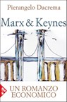 Marx & Keynes. Un romanzo economico - Pierangelo Dacrema - 9788816801769