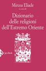 Dizionario delle religioni dell’Estremo Oriente - Mircea Eliade - 9788816802315