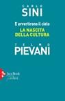 E avvertirono il cielo. La nascita della cultura - Carlo Sini ; Telmo Pievani - 9788816802438