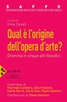 Qual è l'origine dell'opera d'arte? - Elio Franzini ; Florinda Cambria ; Carlo Serra ; Carlo Sini ; Paolo Spinicci ; Irina Casali ; Paolo Vachino - 9788816802452