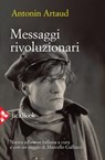 Messaggi rivoluzionari - Antonin Artaud - 9788816802957