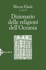 Dizionario delle religioni dell'Oceania - Mircea Eliade - 9788816802971