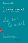La vita la morte - Jacques Derrida - 9788816803053