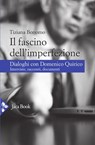 Il fascino dell'imperfezione - Tiziana Bonomo ; Domenico Quirico - 9788816803305