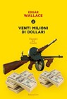 Venti milioni di dollari - Edgar Wallace - 9788818034103