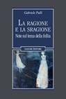 La ragione e la sragione - Gabriele Pulli - 9788820771355