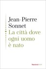 La città dove ogni uomo è nato - Jean-Pierre Sonnet - 9788821114113