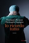 Io ricordo tutto - Pierangelo Sapegno ; Pierdante Piccioni - 9788821114588