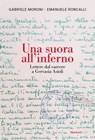 Una suora all'inferno - Gabriele Moroni ; Emanuele Roncalli ; Simonetta Matone - 9788821117008