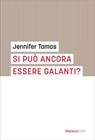 Si può essere ancora galanti? - Jennifer Tamas - 9788821118760