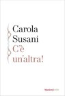 C' è un'altra! - Carola Susani - 9788821143885