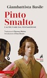 Pinto Smalto e altre fiabe dal Pentamerone - Giambattista Basile - 9788821196300