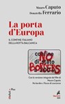 La porta d'Europa - Mauro Caputo ; Donatella Ferrario - 9788821197963