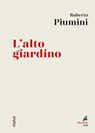 L'alto giardino - Roberto Piumini - 9788821198076