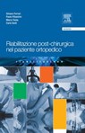 Riabilitazione post-chirurgica nel paziente ortopedico - Silvano Ferrari ; Paolo Pillastrini ; Marco Testa ; Carla Vanti - 9788821433757
