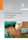 Tecniche di anestesia locoregionale ecoguidate - Battista Borghi ; Stefano Bonarelli ; Stella Gullotta ; Andrea Tognù - 9788821433894