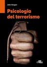 Psicologia del terrorismo. - John Horgan - 9788821440328
