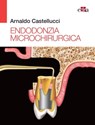 Endodonzia Microchirurgica - Arnaldo Castellucci - 9788821449314