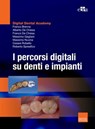 I percorsi digitali su denti e impianti - Franco Brenna ; Franco De Chiesa ; Alberto De Chiesa ; Massimo Gagliani ; Massimo Nuvina ; Cesare Robello ; Roberto Spreafico - 9788821456244
