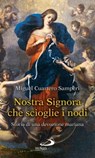 Nostra Signora che scioglie i nodi. Storia di una devozione mariana - Miguel Cuartero Samperi - 9788821585029