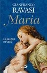 Maria. La madre di Gesù - Gianfranco Ravasi - 9788821589317