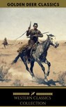 Western Classic Collection: Cabin Fever, Heart of the West, Good Indian, Riders of the Purple Sage... (Golden Deer Classics) - O. Henry ; James Oliver Curwood ; Zane Grey ; Robert William Chambers ; B. M. Bower ; Clarence E. Mulford ; Golden Deer Classics ; Grace Livingstone Hill - 9788822866592
