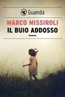 Il buio addosso - Marco Missiroli - 9788823502123