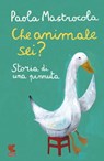 Che animale sei? - Paola Mastrocola - 9788823505063