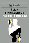 L'identità infelice - Alain Finkielkraut - 9788823511996