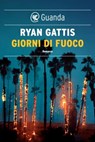 Giorni di fuoco - Ryan Gattis - 9788823515598