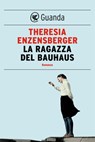 La ragazza del Bauhaus - Theresia Enzensberger - 9788823524729