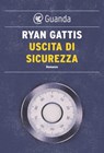 Uscita di sicurezza - Ryan Gattis - 9788823526655