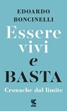 Essere vivi e basta - Edoardo Boncinelli - 9788823526884