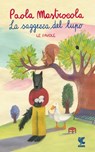 La saggezza del lupo - Paola Mastrocola - 9788823528185