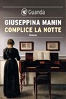 Complice la notte - Giuseppina Manin - 9788823529472