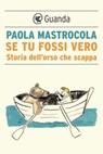 Storia dell'orso che scappa - Paola Mastrocola - 9788823529717