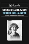Tracce nella neve - Gregor Von Rezzori - 9788823531031