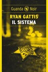 Il sistema - Ryan Gattis - 9788823531390