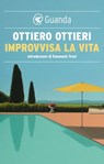 Improvvisa la vita - Ottiero Ottieri - 9788823533523