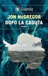 Dopo la caduta - Jon McGregor - 9788823533899