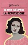 La reputazione - Ilaria Gaspari - 9788823534605