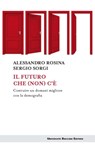 Il futuro che (non) c'è - Alessandro Rosina ; Sergio Sorgi - 9788823879263