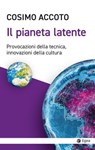 Il pianeta latente - Cosimo Accoto - 9788823888784