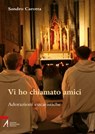 Vi ho chiamato amici - Sandro Carotta - 9788825027099