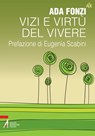 Vizi e virtù del vivere - Ada Fonzi - 9788825029055