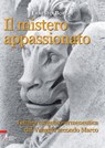 Il mistero appassionato. Lettura esetetico-ermeneutica del Vangelo secondo Marco - Borghi Ernesto - 9788825030785