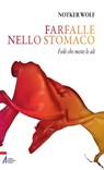 Farfalle nello stomaco. Fede che mette le ali - Wolf Notker - 9788825033069